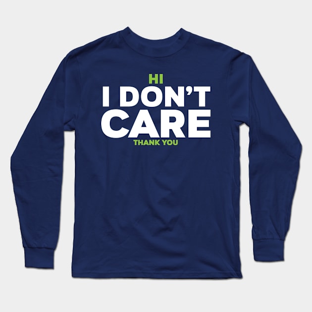 Hi I dont care THANK YOU Long Sleeve T-Shirt by ElTope5